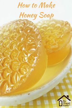 how to make honey soap on a plate with text overlay that reads, how to make honey soap