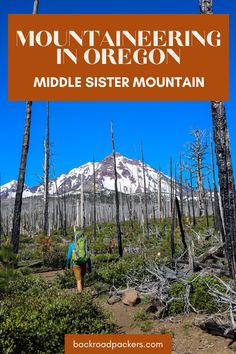 a woman hiking through the wilderness with mountains in the background and text overlay that reads mountaineersing in oregon middle sister mountain