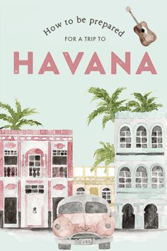 the cover of how to be prepared for a trip to havana, featuring an old pink car