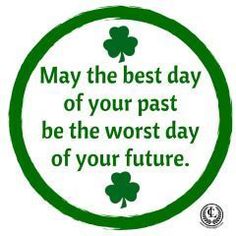 a green circle with the words may the best day of your past be the worst day of your future