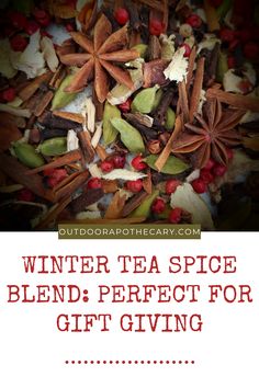 the words winter tea spice blend perfect for gift giving on top of an image of spices and