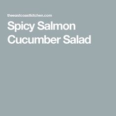 the words spicy salmon cucumber salad are in white letters on a gray background