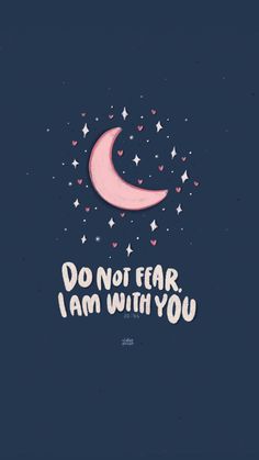 the words do not fear i am with you are written in white on a dark blue background