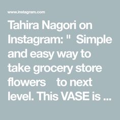 the text reads, tahir nagori on instagram simple and easy way to take grocery store flowers to next level this vase is