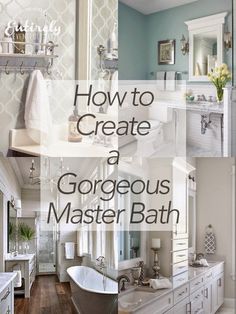 the bathroom is decorated in white and blue with text overlay that reads how to create a gorgeous master bath