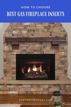 a stone fireplace with the words how to choose best gas fireplace inserts on it