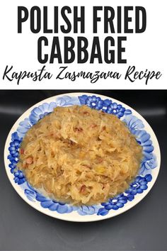 polish fried cabbage recipe on a blue and white plate with text overlay that reads, polish fried cabbage