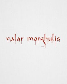 the word valar morghulis written in red ink on a white background