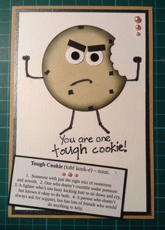 a card with an image of a cookie on it that says you are one tough cookie