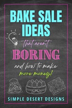 a chalkboard sign that says bake sale ideas internet boring and how to make more money