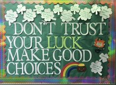 a sign that says don't trust your luck make good choices with shamrocks