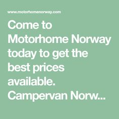 a green background with the words come to motorhome norway today to get the best prices available