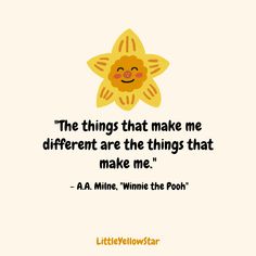 a little yellow star with a quote about the things that make me different are the things that make me