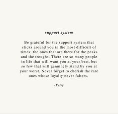 a poem written in black and white with the words, support system be grateful for the support system that sticks around you in the most difficult