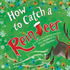 a book cover for how to catch a reindeer