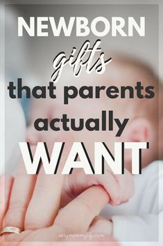 a baby holding its mother's hand with the words newborn gifts that parents actually want