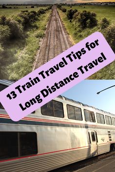 a train traveling down tracks with the words travel tips for long distance travel on it