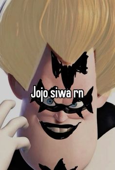 the face of a cartoon character with words jojo swa m in front of it