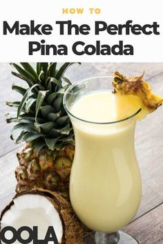 a pineapple drink with the title how to make the perfect pina cola on top