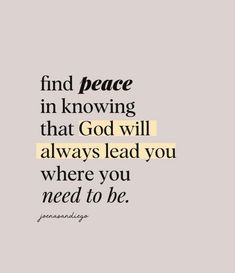 a quote that says, find peace in loving that god will always lead you where you need