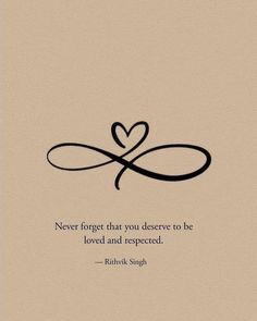 a quote that says never forget that you receive to be loved and respected by person