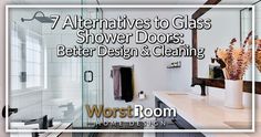 a bathroom with glass shower doors and white counter tops, the words 7 alternatives to glass shower doors better design & cleaning