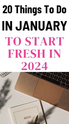 a desk with a laptop, notebook and pen on it that says 20 things to do in january to start fresh in 2021