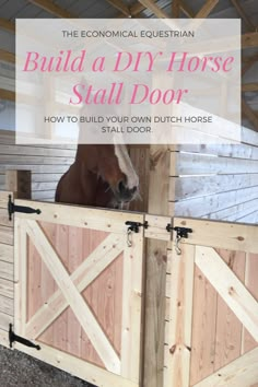 a horse standing behind a wooden gate with the words build a diy horse stall door