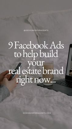 someone using their cell phone and laptop on the bed with text that reads 9 facebook ads to help build your real estate brand right now