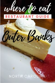 a piece of cheesecake on a plate with the title where to eat restaurant guide in the outer banks