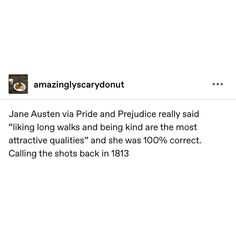 an email message with the caption saying,'jane austen via pride and predicce really said liking long walks and being kind of the most attractive quailies and she was 100 % correct