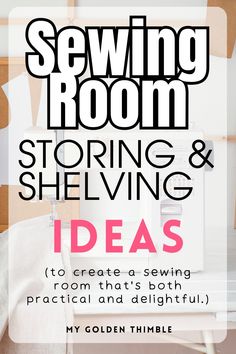 sewing room storage and shelving ideas to create a sewing room that's both practical and delightful