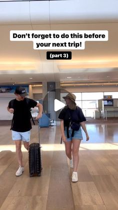 a man and woman walking through an airport with luggage on wheels that says don't forget to do this before your next trip part 3