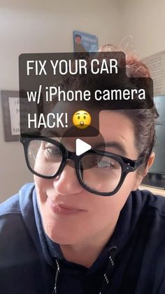 a woman wearing glasses with the words fix your car w / iphone camera hack