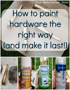 several pictures with the words how to paint hardware the right way and make it last