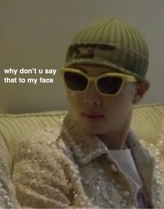 a man wearing sunglasses and a hat with the caption when someone says you have bad taste in fashion