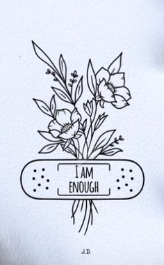 a drawing of flowers in a vase with the words i am enough