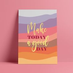 a greeting card with the words make today a good day on it in gold foil