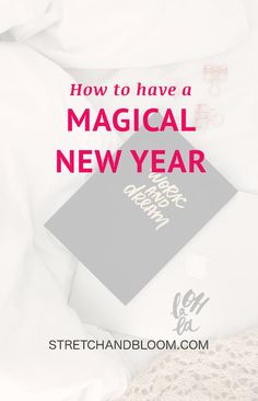 a book sitting on top of a bed next to white sheets and pillows with text overlay that reads how to have a magical new year