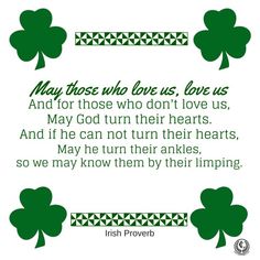 irish prove about love and luck with four leaf clovers on the border, which reads may those who love us, love us