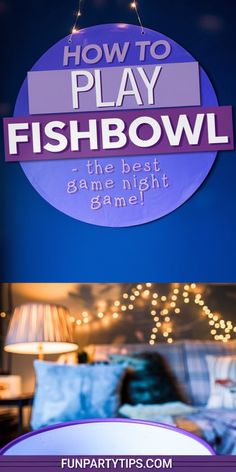 a sign that says how to play fishbowl the best game night game