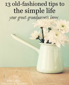 13 Steps to the Simple Life Your Great-Grandparents Knew | Melissa K. Norris Quotes Simple Life, Melissa K Norris, Eyeliner Inspo, Mexican House, Great Grandparents, Minimalism Lifestyle