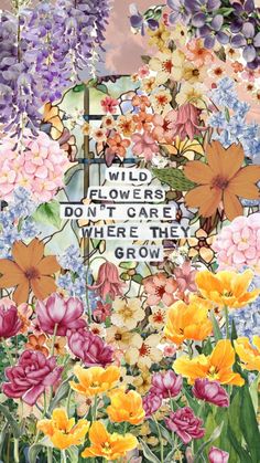 a painting of flowers and a sign that says wildflowers don't care over the