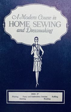 the front cover of a modern course in home sewing and dressmaking, with an image of a woman