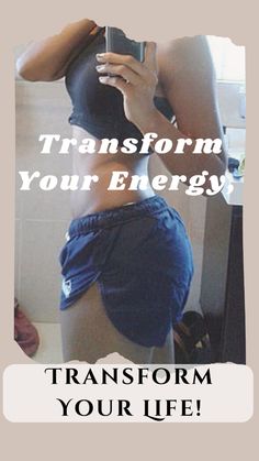 a woman is taking a selfie in the mirror with her cell phone and text reads transform your energy transform your life