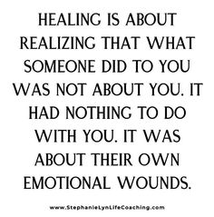 a quote that says,'feeling is about realizing that what someone did to you was not