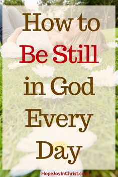 How to Be Still in God Every Day - Hope Joy in Christ Be Still Bible Verse, Be Still Quotes, Hearing Gods Voice, A Pregnant Woman, Prayer Scriptures, Bible Knowledge, Pregnant Woman, Overcoming Fear, Knowing God