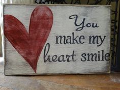 a wooden sign that says, you make my heart smile diy home decor ideas