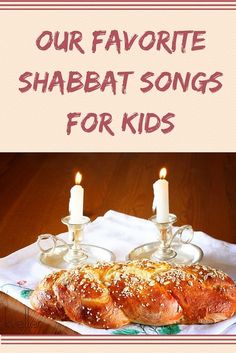 the cover of our favorite shabbat songs for kids is shown with candles and bread