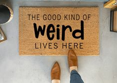 The Good Kind of Weird Lives Here Funny Doormat Fun Welcome Rug, Quirky Door Mat, Doormat Layering, Hilarious Door Mats, Welcome Mat Front Door Funny, Rugs Entryway, Layering Rugs, Welcome To The Shitshow Doormat, Modern Doormats